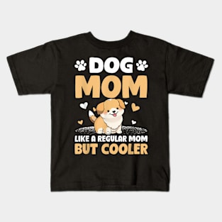 Dog Mom Like A Regular Mom But Cooler Mother's Day Kids T-Shirt